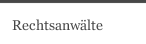 Rechtsanw&auml;lte